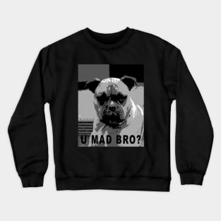 U mad bro? Crewneck Sweatshirt